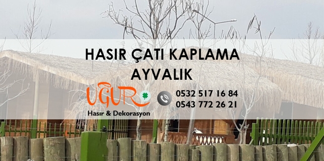 Hasır Çatı Kaplama Ayvalık, Ayvalık Hasır Çatı Kaplama, Hasır Çatı Kaplama Fiyatları Ayvalık, Hasır Çatı Kaplama Firmaları Ayvalık