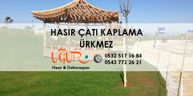 Hasır Çatı Kaplama Ürkmez, Ürkmez Hasır Çatı Kaplama, Hasır Çatı Kaplama Fiyatları Ürkmez, Hasır Çatı Kaplama Firmaları Ürkmez